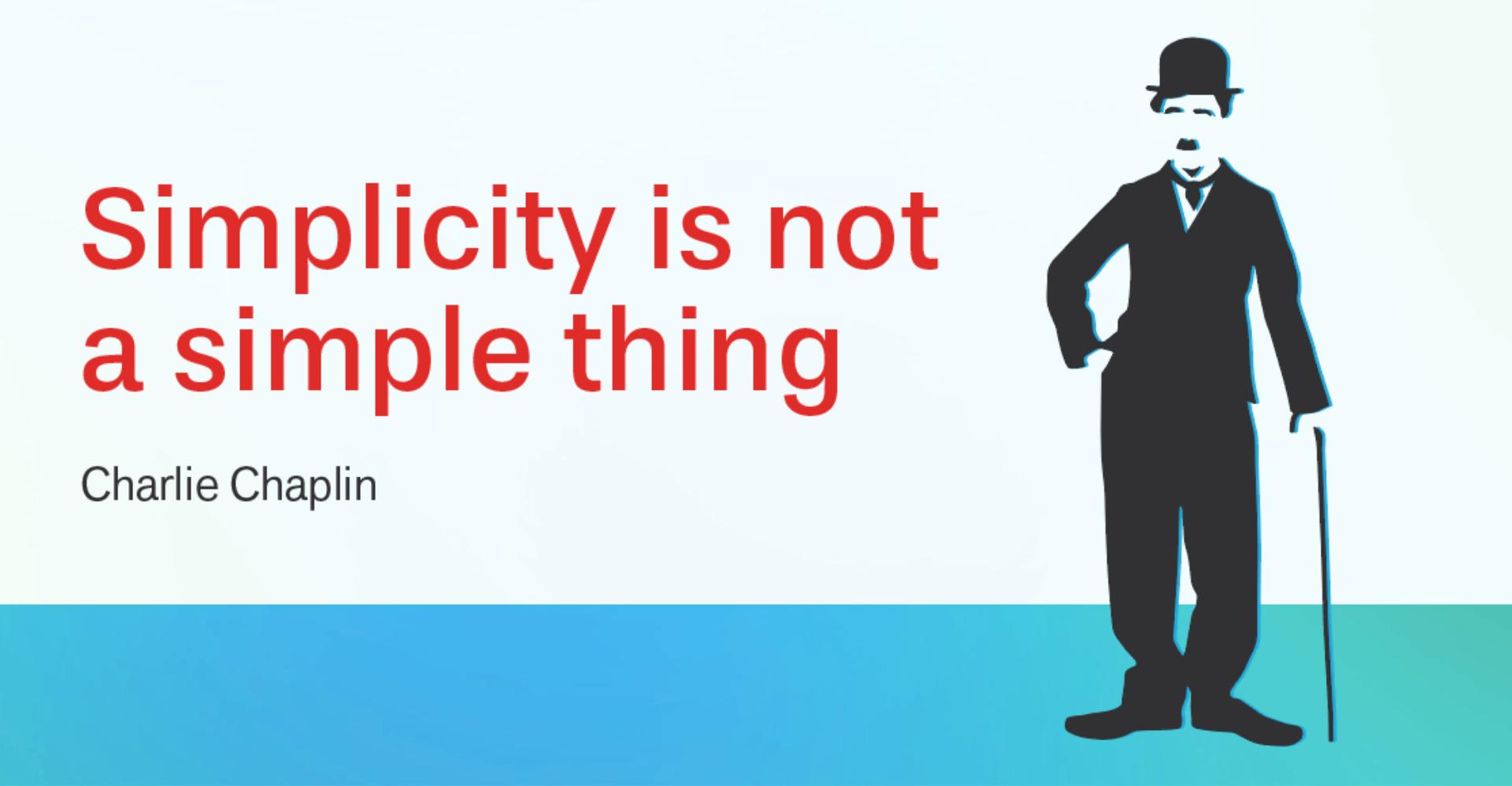 Charlie Chaplin met de tekst “Simplicity is not a simple thing”: je presentatie eenvoudig houden